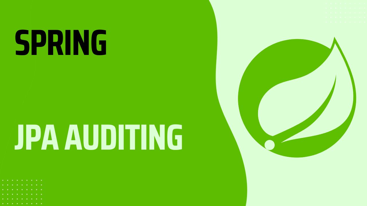 Spring Data JPA Auditing: Tracking Entity Changes